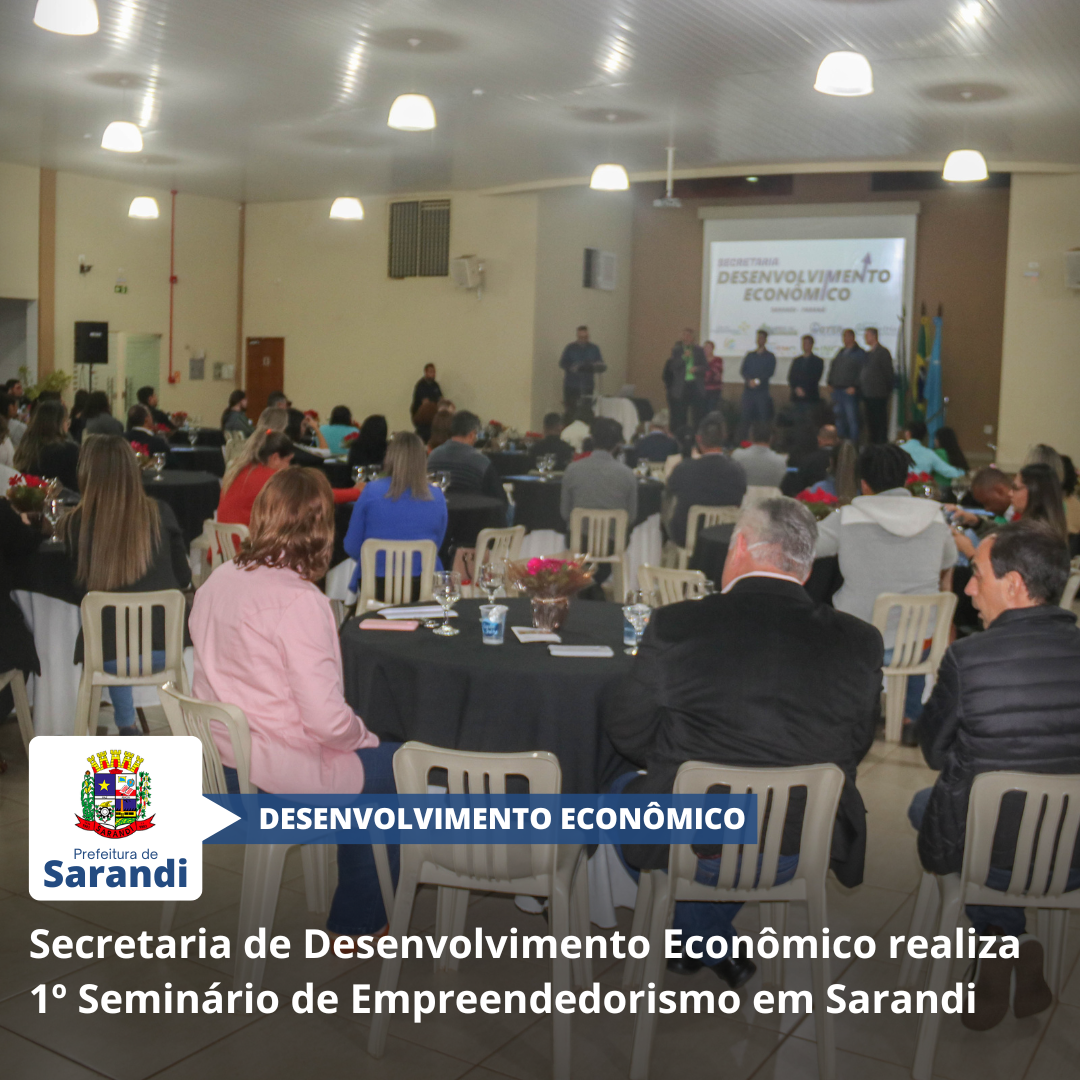 Secretaria de Desenvolvimento Econômico realiza 1º Seminário de Empreendedorismo em Sarandi